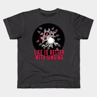 Life is better with singing Kids T-Shirt